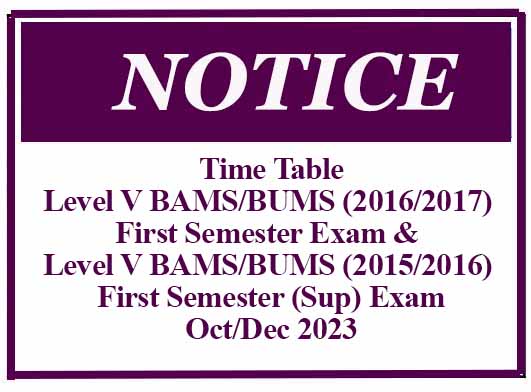 Time Table – Level V BAMS/BUMS (2016/2017) First Semester Exam & Level V BAMS/BUMS (2015/2016) First Semester (Sup) Exam – Oct/Dec 2023