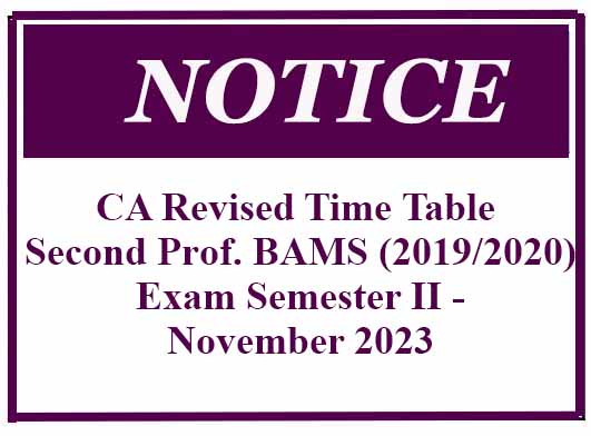 CA Revised Time Table – Second Prof. BAMS (2019/2020) Exam Semester II – November 2023