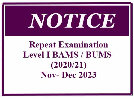 Repeat Examination – Level I BAMS / BUMS (2020/21)  – Nov- Dec 2023