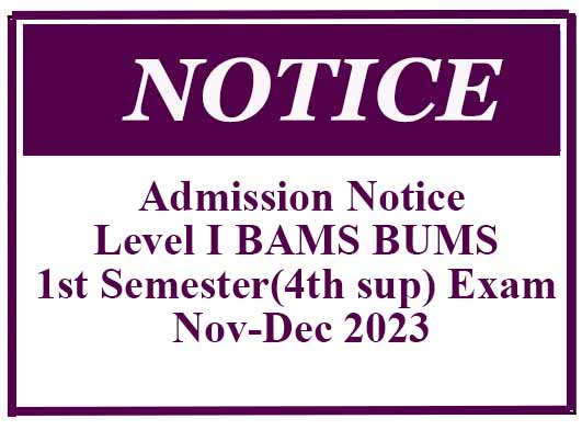 Admission Notice- Level I BAMS BUMS 1st Semester(4th sup) Exam – Nov-Dec 2023