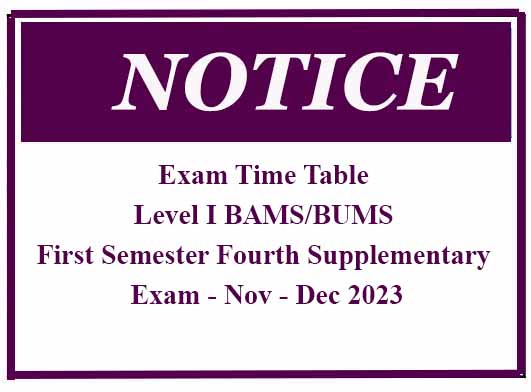 Exam Time Table – Level I BAMS/BUMS First Semester Fourth Supplementary Exam – Nov – Dec 2023