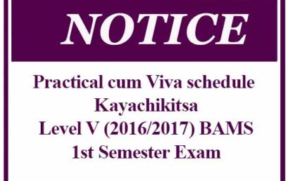 Practical cum Viva schedule – Kayachikitsa – Level V (2016/2017) BAMS – 1st Semester Exam