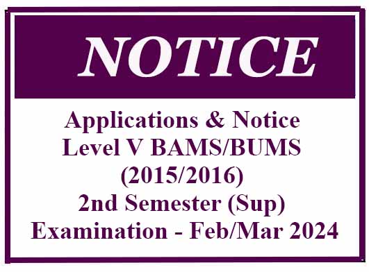 Applications & Notice – Level V BAMS/BUMS (2015/2016) 2nd Semester (Sup) Examination – Feb/Mar 2024