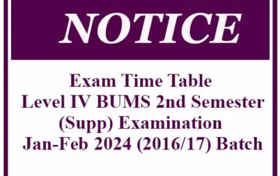 Exam Time Table – Level IV BUMS 2nd Semester(Supp) Examination Jan-Feb 2024 (2016/17) Batch