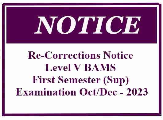 Re-Corrections Notice – Level V BAMS First Semester (Sup) Examination Oct/Dec – 2023