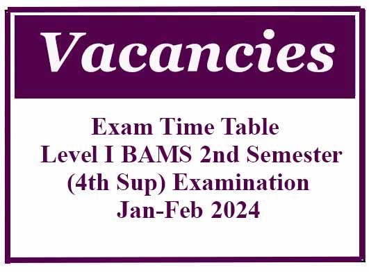 Exam Time Table – Level I BAMS 2nd Semester(4th Sup) Examination-Jan-Feb 2024
