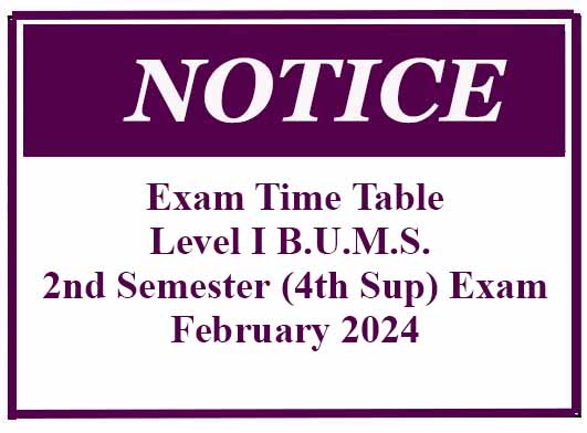 Exam Time Table: Level I B.U.M.S. 2nd Semester (4th Sup) Exam- February 2024