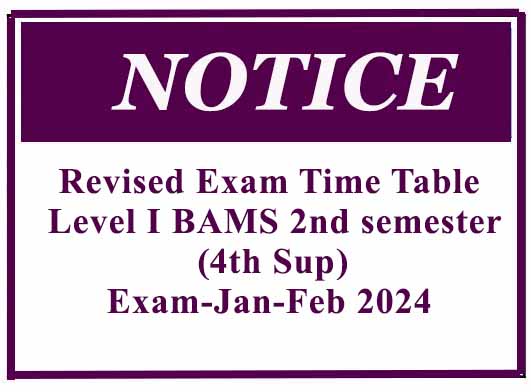 Revised Exam Time Table -Level I BAMS 2nd semester (4th Sup) Exam-Jan-Feb 2024