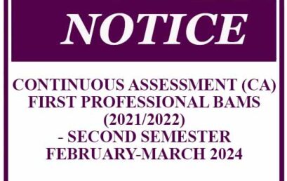 CONTINUOUS ASSESSMENT (CA)- FIRST PROFESSIONAL BAMS (2021/2022) – SECOND SEMESTER – FEBRUARY-MARCH 2024