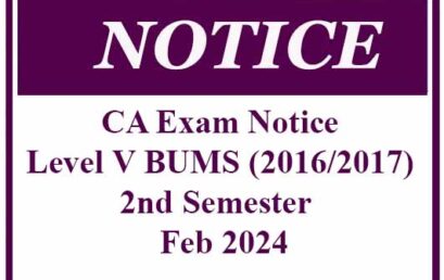 CA Exam Notice – Level V BUMS (2016/2017) 2nd Semester CA Examination – Feb 2024