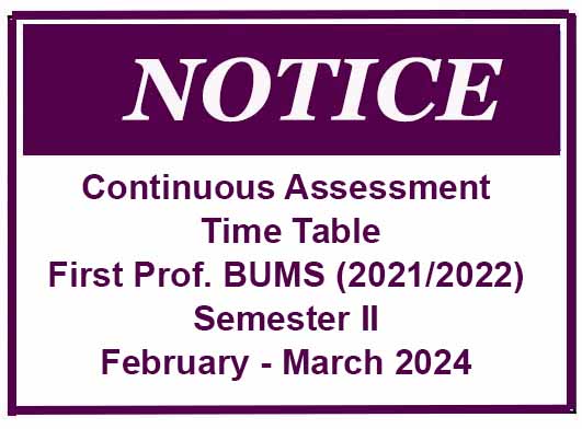 Continuous Assessment Time Table- First Prof. BUMS (2021/2022) Semester II- February – March 2024