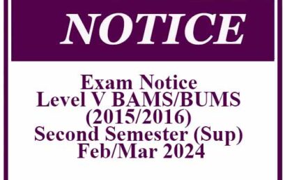 Exam Notice – Level V BAMS/BUMS (2015/2016) Second Semester (Sup) Examination – Feb/Mar 2024