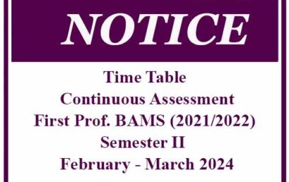Time Table Continuous Assessment – First Prof. BAMS (2021/2022) Semester II  – February – March 2024