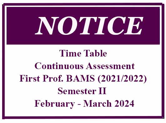 Time Table Continuous Assessment – First Prof. BAMS (2021/2022) Semester II  – February – March 2024