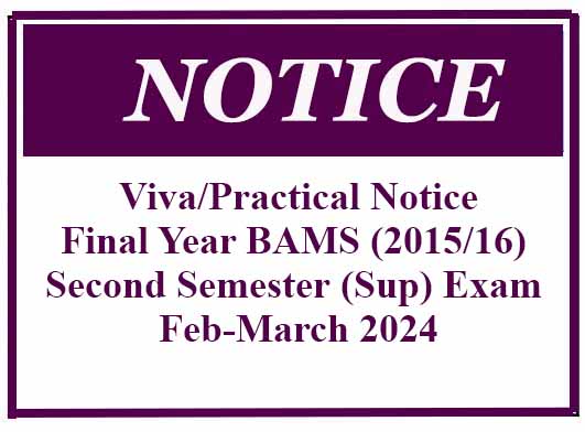 Viva/Practical Notice:  Final Year BAMS (2015/16) Second Semester (Sup) Exam – Feb-March 2024