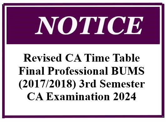 Revised CA Time Table – Final Professional BUMS (2017/2018) 3rd Semester CA Examination 2024