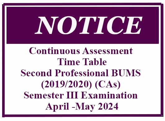 Continuous Assessment Time Table – Second Professional BUMS (2019/2020) (CAs) Semester III Examination April -May 2024