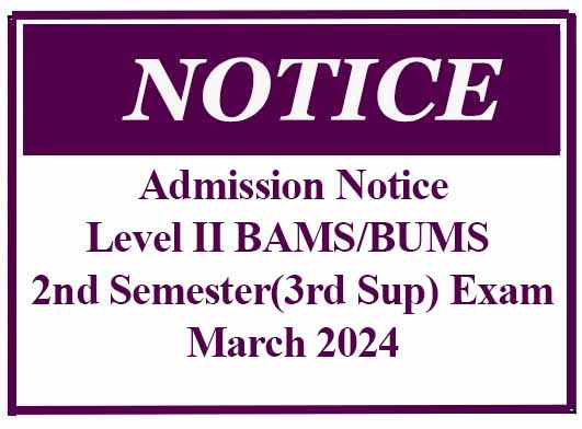 Admission notice-Level II BAMS/BUMS 2nd Semester(3rd Sup) Exam-March 2024