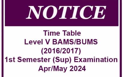 Time Table – Level V BAMS/BUMS (2016/2017) 1st Semester (Sup) Examination – Apr/May 2024
