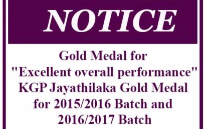 Gold Medal for “Excellent overall performance”- KGP Jayathilaka Gold Medal for 2015/2016 Batch and 2016/2017 Batch