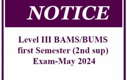 Notice-Level III BAMS/BUMS first Semester (2nd sup) Exam-May 2024