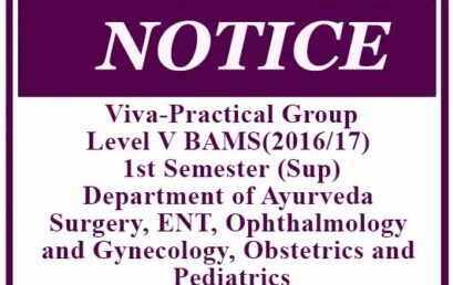 Viva-Practical Group- Level V BAMS(2016/17) 1st Semester (Sup) – Department of Ayurveda Surgery, ENT, Ophthalmology and Gynecology, Obstetrics and Pediatrics