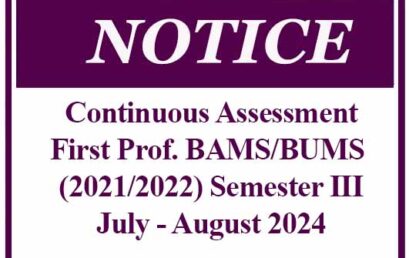 Continuous Assessment- Notice  First Prof. BAMS/BUMS (2021/2022) Semester III – July – August 2024