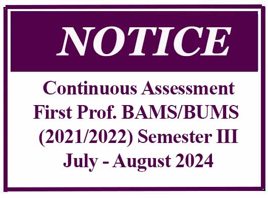 Continuous Assessment- Notice  First Prof. BAMS/BUMS (2021/2022) Semester III – July – August 2024