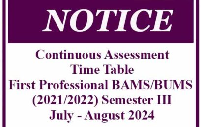 Continuous Assessment-Time Table- First Professional BAMS/BUMS (2021/2022) Semester III -July – August 2024