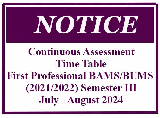 Continuous Assessment-Time Table- First Professional BAMS/BUMS (2021/2022) Semester III -July – August 2024