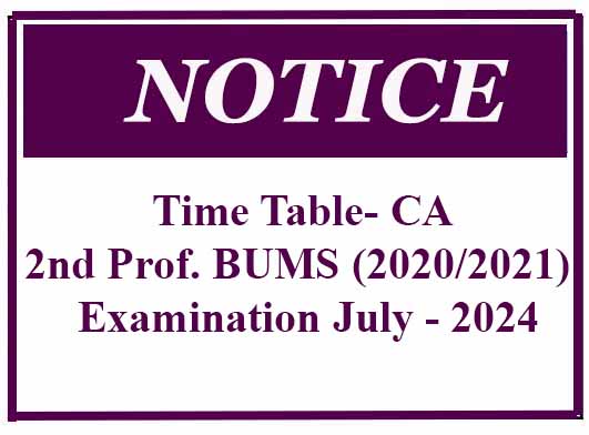 Time Table – Second Professional BUMS (2020/2021) Continuous Assessment (CA) Examination July – 2024