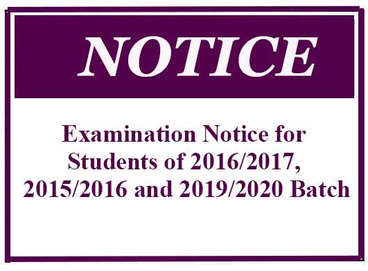 Examination Notice for Students of 2016/2017, 2015/2016 and 2019/2020 Batch