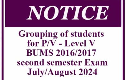 Grouping of students for P/V – Level V BUMS 2016/2017 second semester Examination-July/August 2024