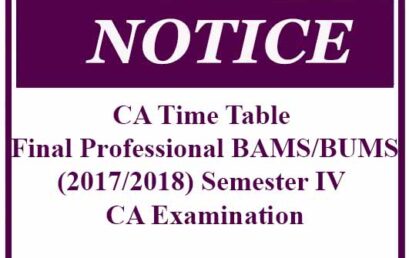 CA Time Table – Final Professional BAMS/BUMS (2017/2018) Semester IV CA Examination