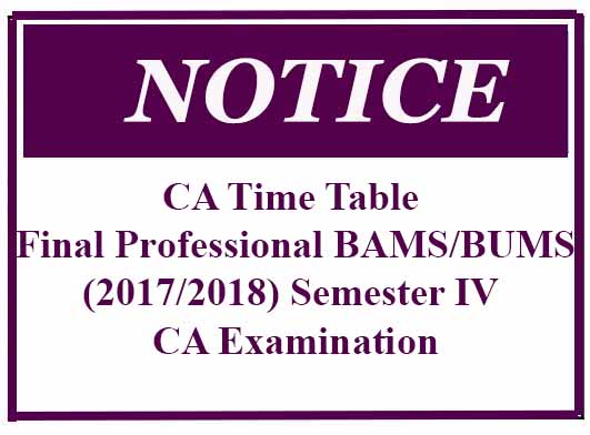 CA Time Table – Final Professional BAMS/BUMS (2017/2018) Semester IV CA Examination