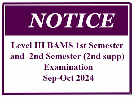 Notice Level III BAMS 1st Semester and  2nd Semester (2nd supp) Examination – Sep-Oct 2024