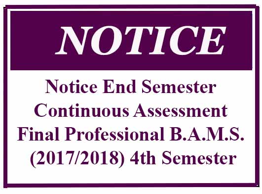 Notice End Semester Continuous Assessment Final Prof. B.A.M.S. (2017/2018) 4th Semester