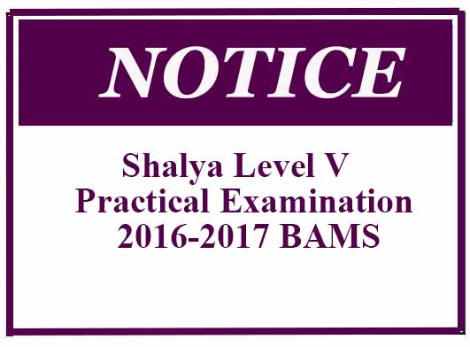 Notice – Shalya Level V  Practical Examination – 2016-2017 BAMS