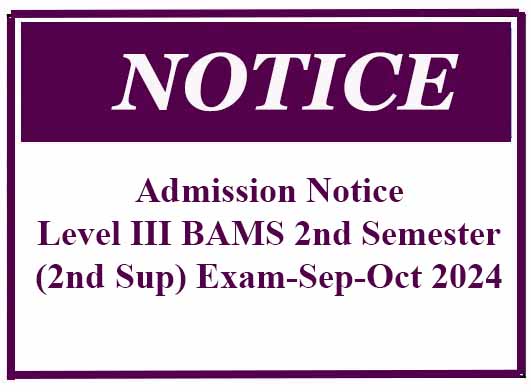 Admission Notice-Level III BAMS 2nd Semester(2nd Sup) Exam-Sep-Oct 2024