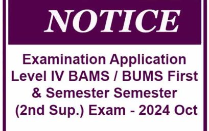 Examination Application : Level IV BAMS / BUMS First & Semester Semester (2nd Sup.) Exam – 2024 Oct