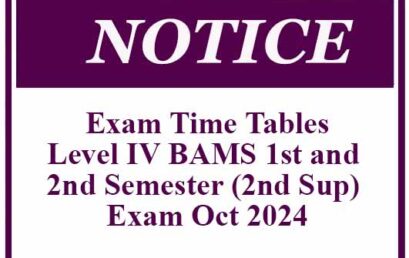 Exam Time Tables- Level IV BAMS 1st and 2nd Semester (2nd Sup) Exam Oct 2024