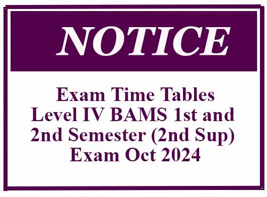 Exam Time Tables- Level IV BAMS 1st and 2nd Semester (2nd Sup) Exam Oct 2024