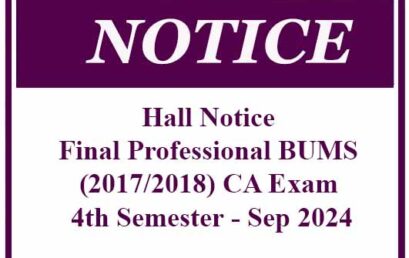 Hall Notice – Final Professional BUMS (2017/2018) CA Exam 4th Semester – Sep 2024