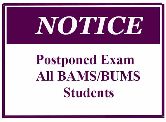 Notice-Postponed Exam – All BAMS/BUMS Students