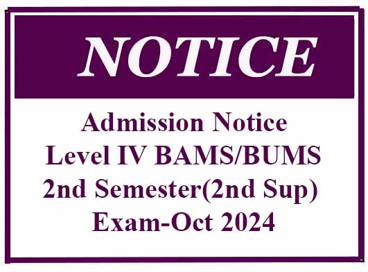 Admission Notice- Level IV BAMS/BUMS 2nd Semester(2nd Sup) Exam-Oct 2024