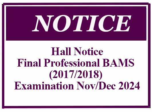 Hall Notice – Final Professional BAMS (2017/2018) Examination – Nov/Dec 2024