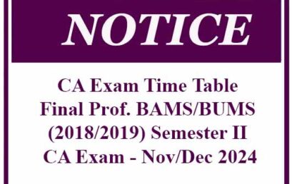 CA Exam Time Table – Final Prof. BAMS/BUMS (2018/2019) Semester II CA Exam – Nov/Dec 2024