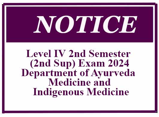 Level IV 2nd Semester (2nd Sup) Exam 2024 – Department of Ayurveda Medicine and Indigenous Medicine