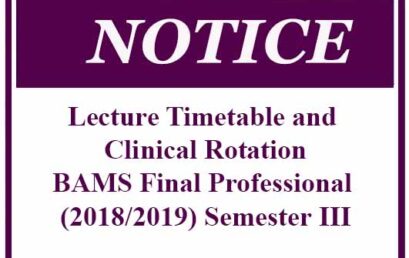 Lecture Timetable and Clinical Rotation: BAMS Final Professional (2018/2019) Semester III