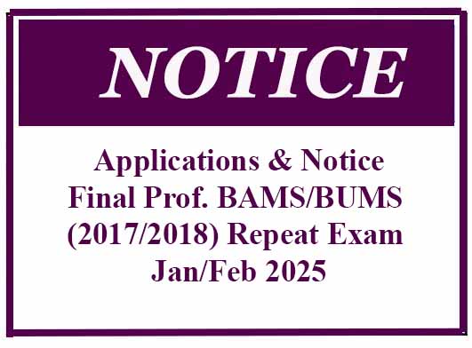 Applications & Notice – Final Professional BAMS/BUMS (2017/2018) Repeat Examination – Jan/Feb 2025